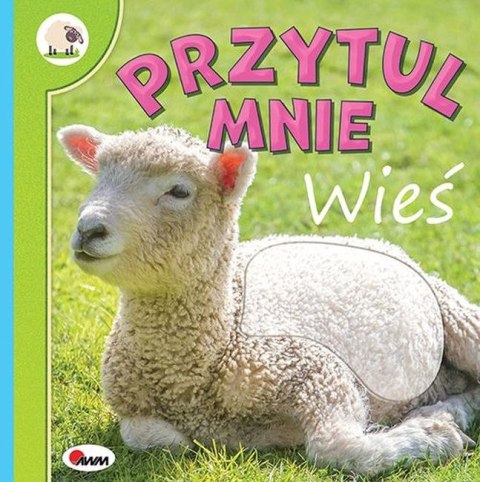 Wieś. Przytul mnie Wieś. Przytul mnie