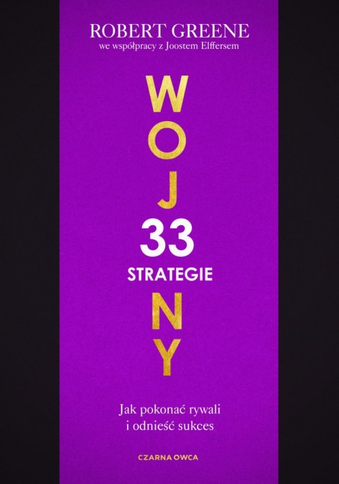 33 strategie wojny. Jak pokonać rywali i odnieść sukces 33 strategie wojny. Jak pokonać rywali i odnieść sukces