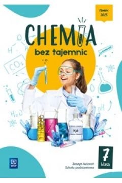 Chemia bez tajemnic zeszyt ćwiczeń klasa 7 szkoła podstawowa Chemia bez tajemnic zeszyt ćwiczeń klasa 7 szkoła podstawowa