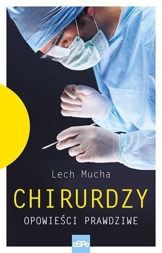 Chirurdzy. Opowieści prawdziwe Chirurdzy. Opowieści prawdziwe