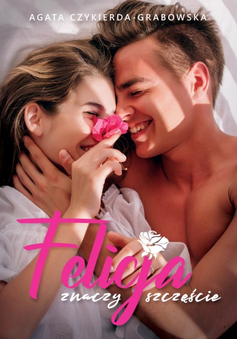 Felicja znaczy szczęście Felicja znaczy szczęście