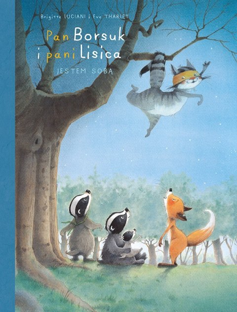 Jestem sobą. Pan Borsuk i Pani Lisica. Tom 6 Jestem sobą. Pan Borsuk i Pani Lisica. Tom 6