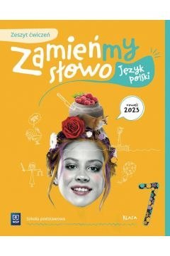 Język polski Zamieńmy słowo zeszyt ćwiczeń klasa 7 szkoła podstawowa Język polski Zamieńmy słowo zeszyt ćwiczeń klasa 7 szkoła podstawowa