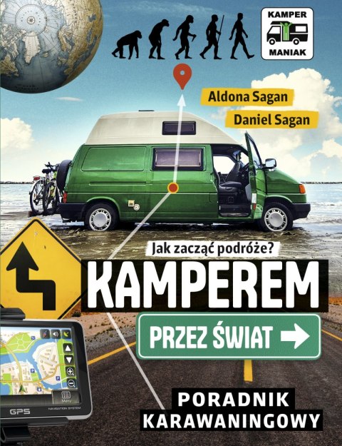 Kamperem przez świat. Poradnik karawaningowy Kamperem przez świat. Poradnik karawaningowy