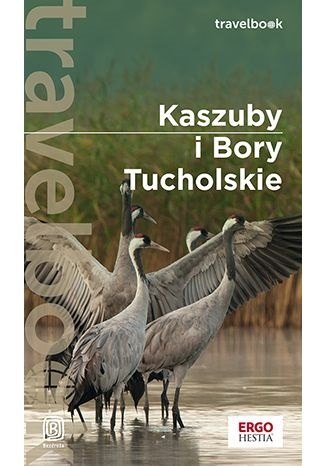 Kaszuby i Bory Tucholskie. Travelbook wyd. 3 Kaszuby i Bory Tucholskie. Travelbook wyd. 3