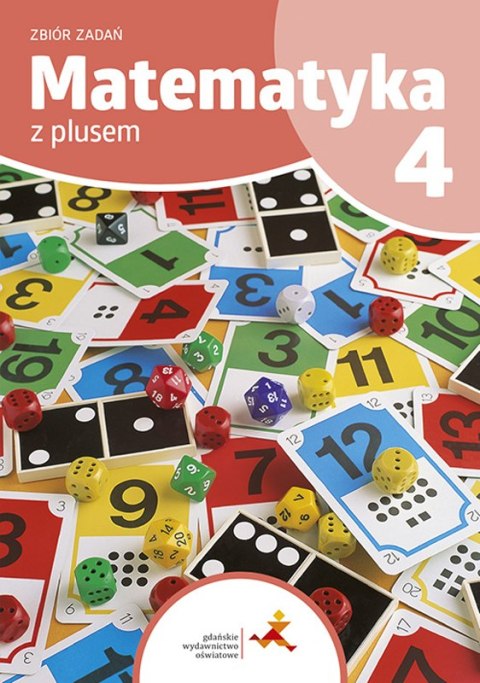 Matematyka z plusem zbiór zadań dla klasy 4 szkoła podstawowa edycja 2023/2024 Matematyka z plusem zbiór zadań dla klasy 4 szkoła podstawowa edycja 2023/2024
