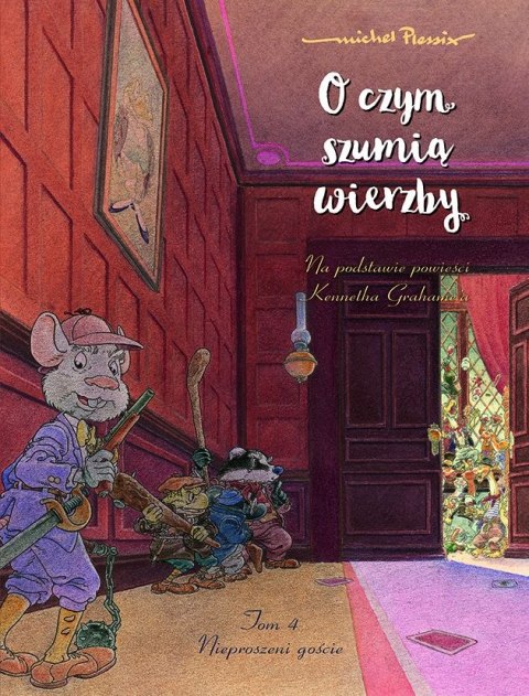 Nieproszeni goście. O czym szumią wierzby. Tom 4 Nieproszeni goście. O czym szumią wierzby. Tom 4