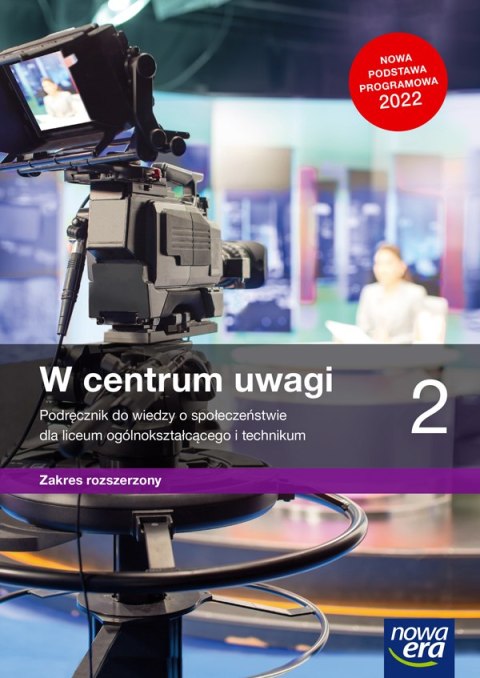 Nowe wiedza o społeczeństwie W centrum uwagi podręcznik 2 liceum i technikum zakres rozszerzony EDYCJA 2023 Nowe wiedza o społeczeństwie W centrum uwagi podręcznik 2 liceum i technikum zakres rozszerzony EDYCJA 2023