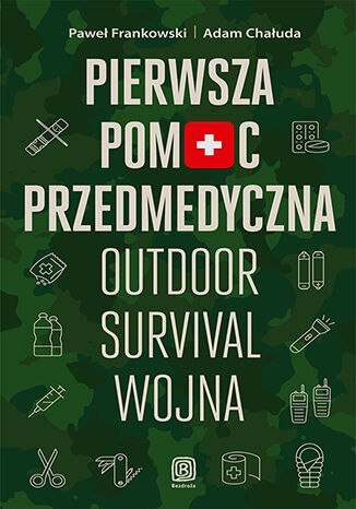 Pierwsza pomoc przedmedyczna. Outdoor, survival, wojna Pierwsza pomoc przedmedyczna. Outdoor, survival, wojna
