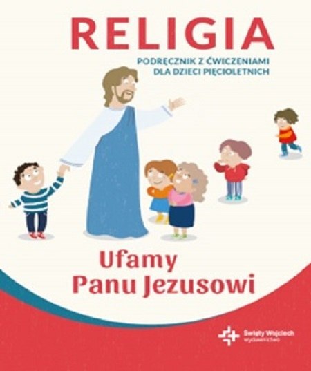 Religia Ufamy panu Jezusowi podręcznik dla 5 latków Religia Ufamy panu Jezusowi podręcznik dla 5 latków