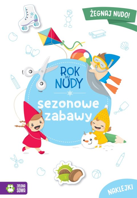 Sezonowe zabawy. Rok bez nudy Sezonowe zabawy. Rok bez nudy