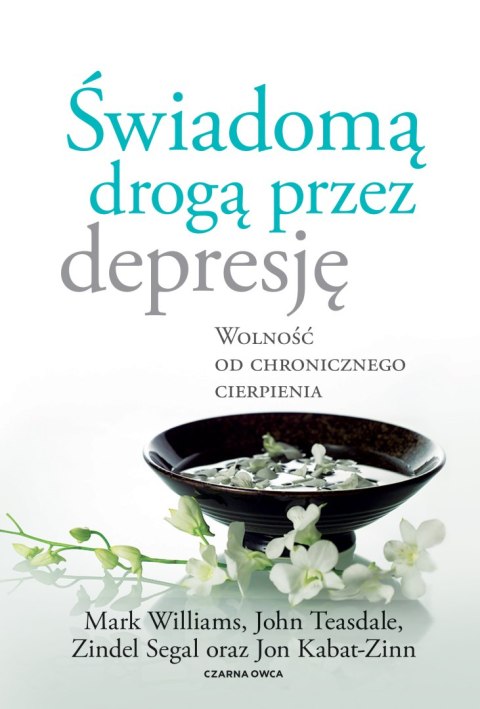 Świadomą drogą przez depresję. Wolność od chronicznego cierpienia wyd. 2023 Świadomą drogą przez depresję. Wolność od chronicznego cierpienia wyd. 2023