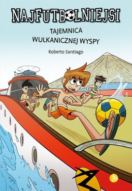 Tajemnica wulkanicznej wyspy. Najfutbolniejsi. Tom 18