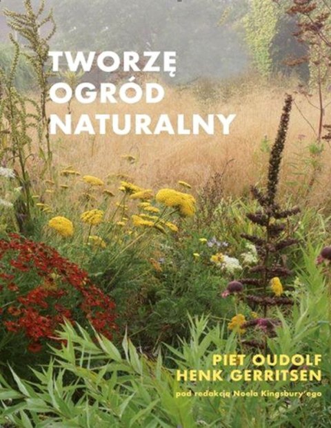 Tworzę ogród naturalny wyd. 2 Tworzę ogród naturalny wyd. 2