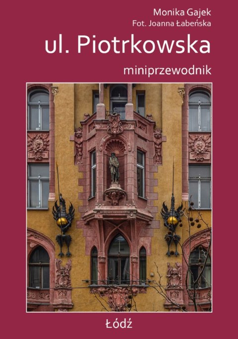 Ul. Piotrkowska. Miniprzewodnik Ul. Piotrkowska. Miniprzewodnik