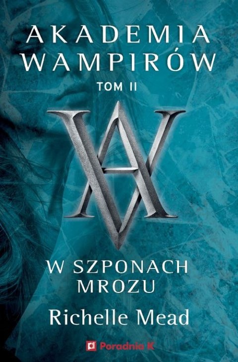 W szponach mrozu. Akademia wampirów. Tom 2 W szponach mrozu. Akademia wampirów. Tom 2