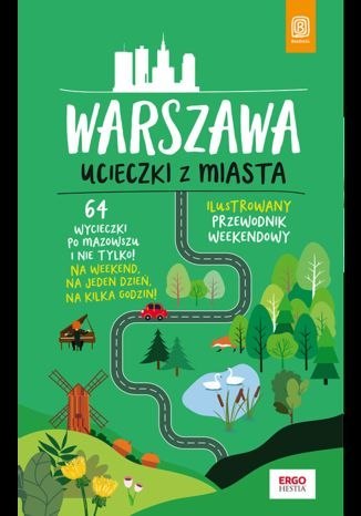 Warszawa. Ucieczki z miasta wyd. 2 Warszawa. Ucieczki z miasta wyd. 2