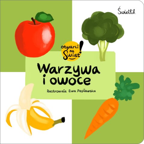 Warzywa i owoce. Otwarci na świat! Warzywa i owoce. Otwarci na świat!