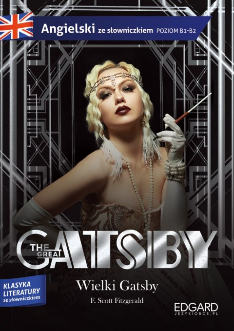 Wielki Gatsby / The Great Gatsby. Angielski z ćwiczeniami Wielki Gatsby / The Great Gatsby. Angielski z ćwiczeniami