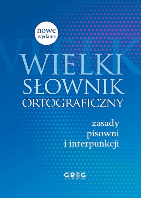 Wielki słownik ortograficzny Wielki słownik ortograficzny