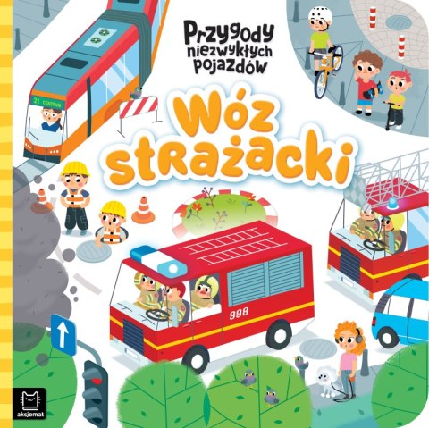 Wóz strażacki. Przygody niezwykłych pojazdów Wóz strażacki. Przygody niezwykłych pojazdów