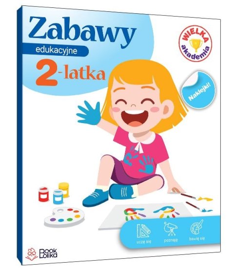 Zabawy edukacyjne 2-latka. Wielka Akademia Zabawy edukacyjne 2-latka. Wielka Akademia