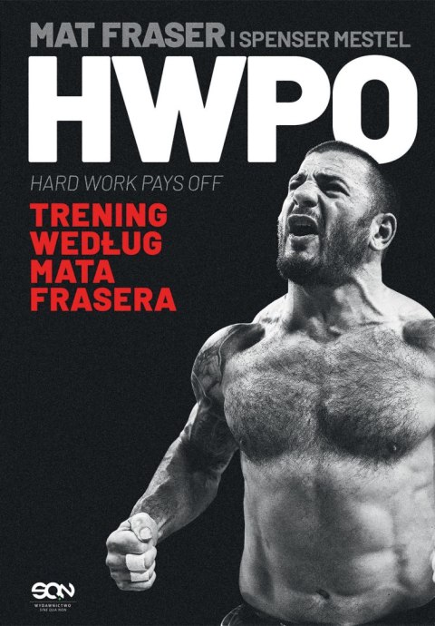 HWPO. Ciężka praca się opłaca. Crossfit według Mata Frasera HWPO. Ciężka praca się opłaca. Crossfit według Mata Frasera