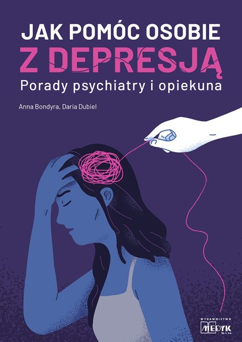 Jak pomóc osobie z depresją Porady psychiatry i opiekuna Jak pomóc osobie z depresją Porady psychiatry i opiekuna