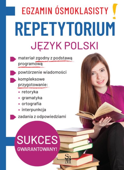 Język polski. Repetytorium. Egzamin ósmoklasisty Język polski. Repetytorium. Egzamin ósmoklasisty