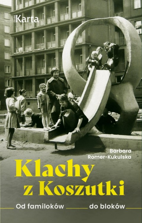 Klachy z Koszutki. Od familoków do bloków Klachy z Koszutki. Od familoków do bloków