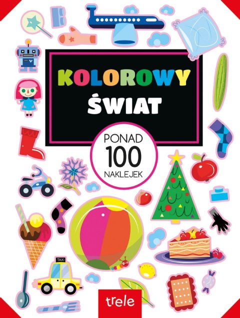 Kolorowy świat. Ponad 100 naklejek. Ponad 100 naklejek Kolorowy świat. Ponad 100 naklejek. Ponad 100 naklejek