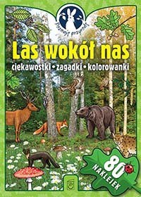 Las wokół nas poznaję przyrodę + naklejki Las wokół nas poznaję przyrodę + naklejki