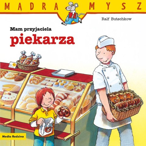 Mam przyjaciela piekarza. Mądra Mysz Mam przyjaciela piekarza. Mądra Mysz