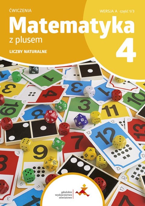 Matematyka z plusem ćwiczenia dla klasy 4 liczby naturalne wersja A 1/3 szkoła podstawowa edycja 2023/2024 Matematyka z plusem ćwiczenia dla klasy 4 liczby naturalne wersja A 1/3 szkoła podstawowa edycja 2023/2024
