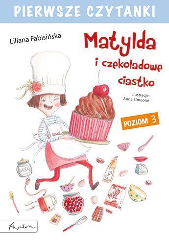 Matylda i czekoladowe ciastko. Pierwsze czytanki. Poziom 3 wyd. 2023 Matylda i czekoladowe ciastko. Pierwsze czytanki. Poziom 3 wyd. 2023