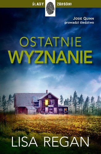 Ostatnie wyznanie. Josie Quinn. Tom 4 Ostatnie wyznanie. Josie Quinn. Tom 4