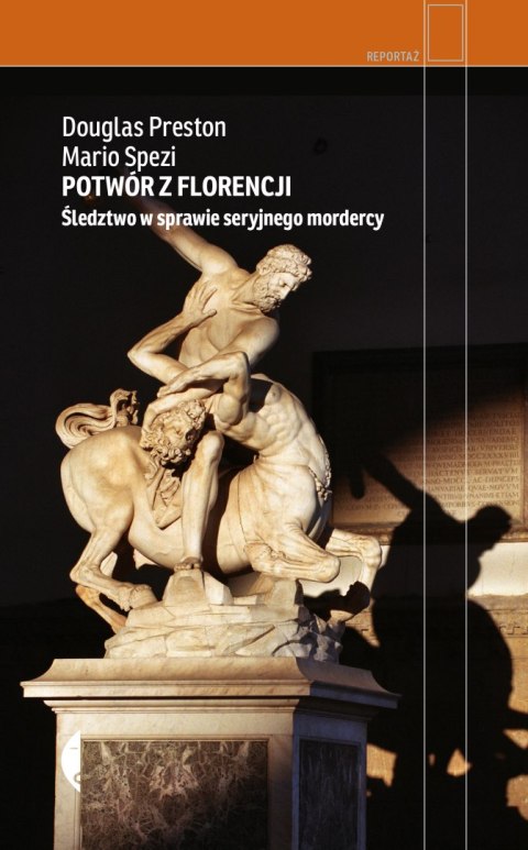 Potwór z Florencji. Śledztwo w sprawie seryjnego mordercy Potwór z Florencji. Śledztwo w sprawie seryjnego mordercy