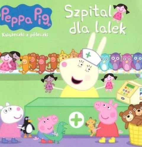 Szpital dla lalek. Świnka Peppa. Książeczki z półeczki Szpital dla lalek. Świnka Peppa. Książeczki z półeczki