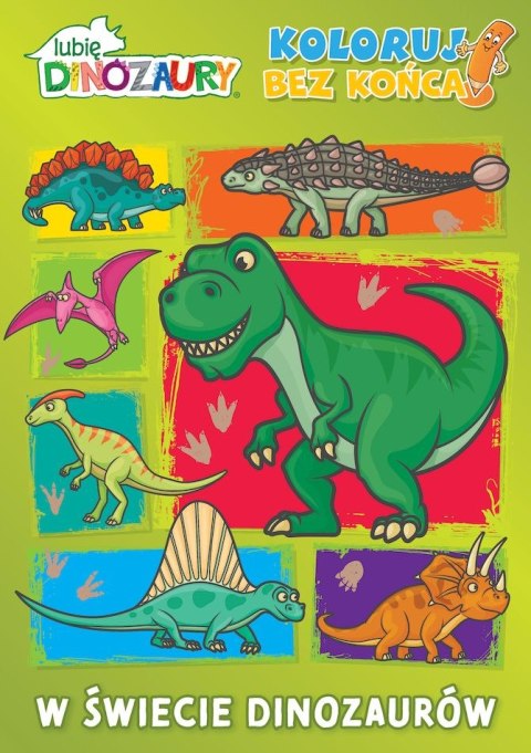 W świecie dinozaurów. Lubię dinozaury. Koloruj bez końca! W świecie dinozaurów. Lubię dinozaury. Koloruj bez końca!