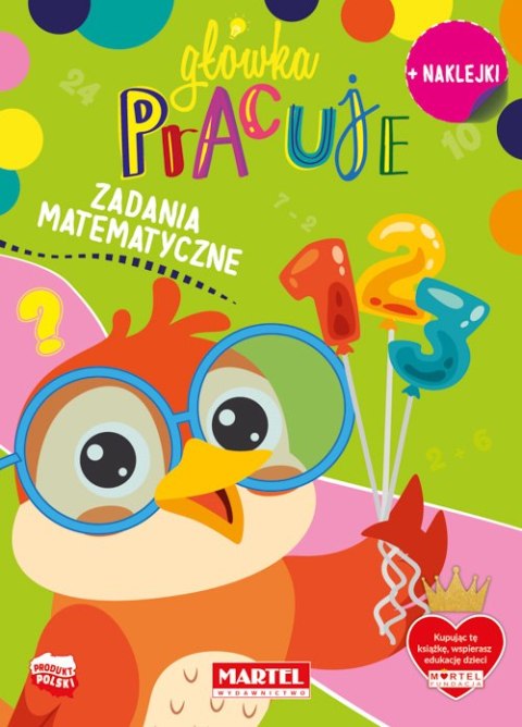 Zadania matematyczne z naklejkami. Główka pracuje Zadania matematyczne z naklejkami. Główka pracuje