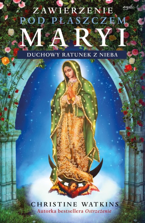 Zawierzenie pod płaszczem Maryi. Duchowy ratunek z nieba wyd. 2 Zawierzenie pod płaszczem Maryi. Duchowy ratunek z nieba wyd. 2