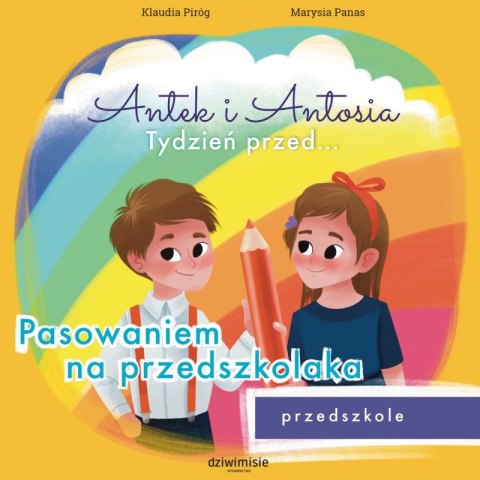 Antek i Antosia. Tydzień przed... Pasowaniem na przedszkolaka Antek i Antosia. Tydzień przed... Pasowaniem na przedszkolaka