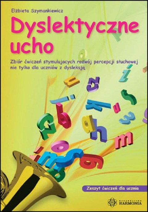 Dyslektyczne ucho zeszyt ćwiczeń dla ucznia Zbiór ćwiczeń stymulujących rozwój percepcji słuchowej nie tylko dla uczniów z dysle Dyslektyczne ucho zeszyt ćwiczeń dla ucznia Zbiór ćwiczeń stymulujących rozwój percepcji słuchowej nie tylko dla uczniów z dysle