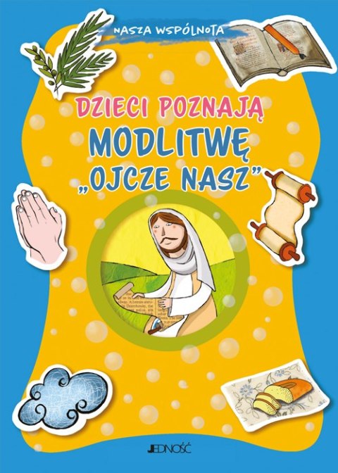 Dzieci poznają modlitwę „Ojcze nasz". Nasza wspólnota Dzieci poznają modlitwę „Ojcze nasz". Nasza wspólnota