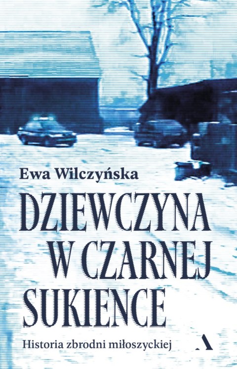 Dziewczyna w czarnej sukience. Historia zbrodni miłoszyckiej Dziewczyna w czarnej sukience. Historia zbrodni miłoszyckiej