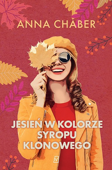 Jesień w kolorze syropu klonowego Jesień w kolorze syropu klonowego