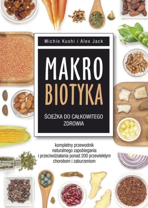 Makrobiotyka. Ścieżka do całkowitego zdrowia Makrobiotyka. Ścieżka do całkowitego zdrowia