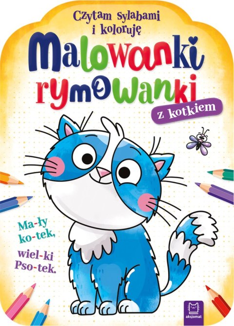 Malowanki rymowanki z kotkiem. Czytam sylabami i koloruję Malowanki rymowanki z kotkiem. Czytam sylabami i koloruję
