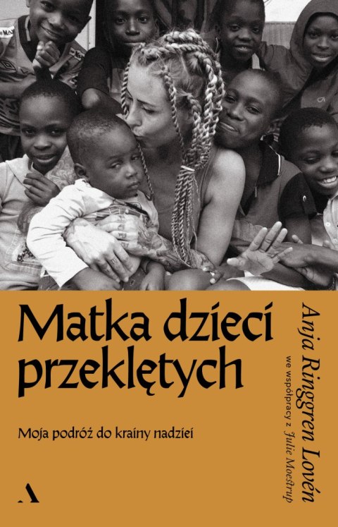 Matka dzieci przeklętych. Moja podróż do krainy nadziei Matka dzieci przeklętych. Moja podróż do krainy nadziei
