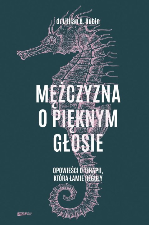 Mężczyzna o pięknym głosie. Opowieści o terapii, która łamie reguły Mężczyzna o pięknym głosie. Opowieści o terapii, która łamie reguły
